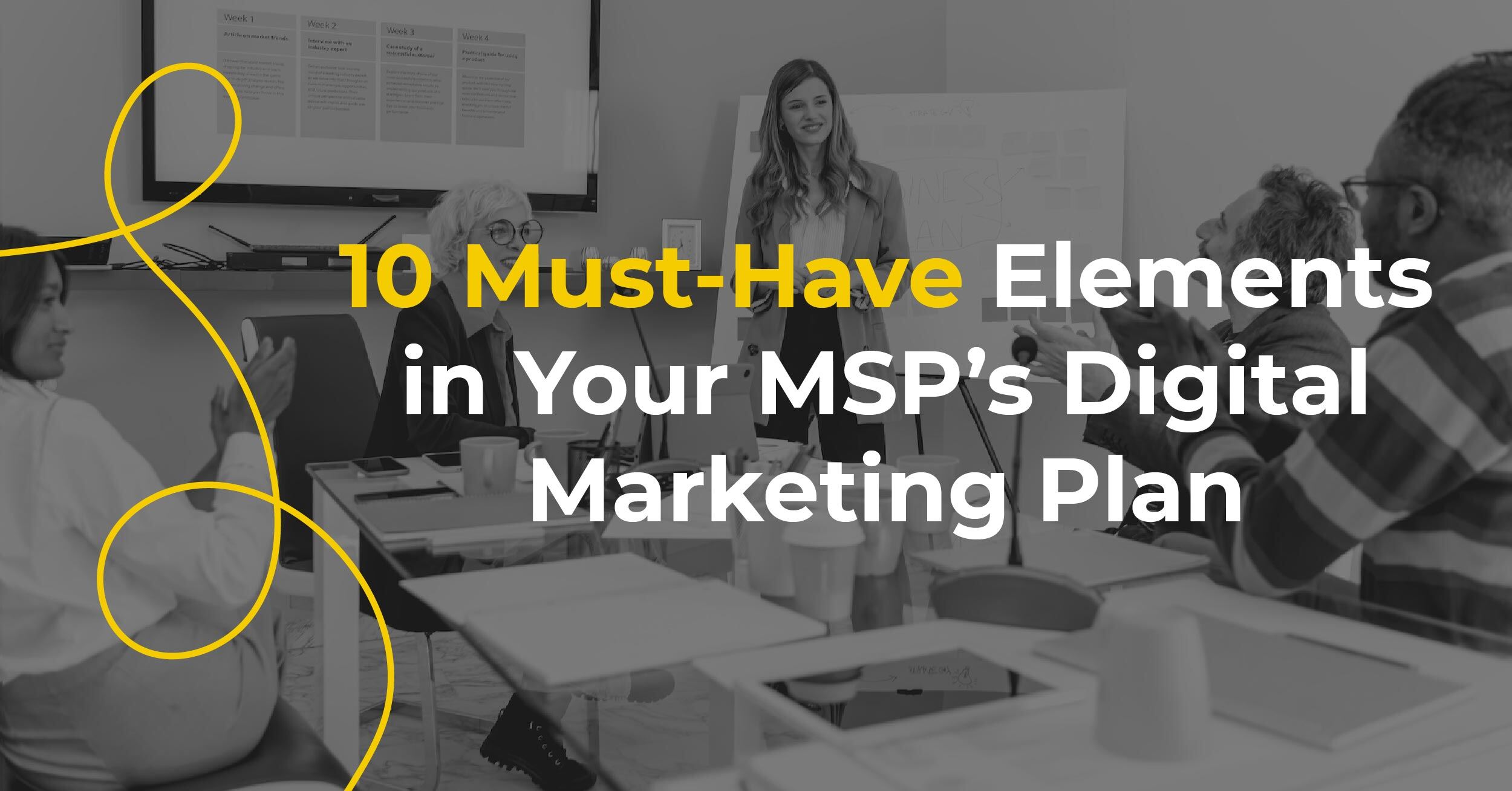 10 Must-Have Elements in Your MSP’s Digital Marketing Plan