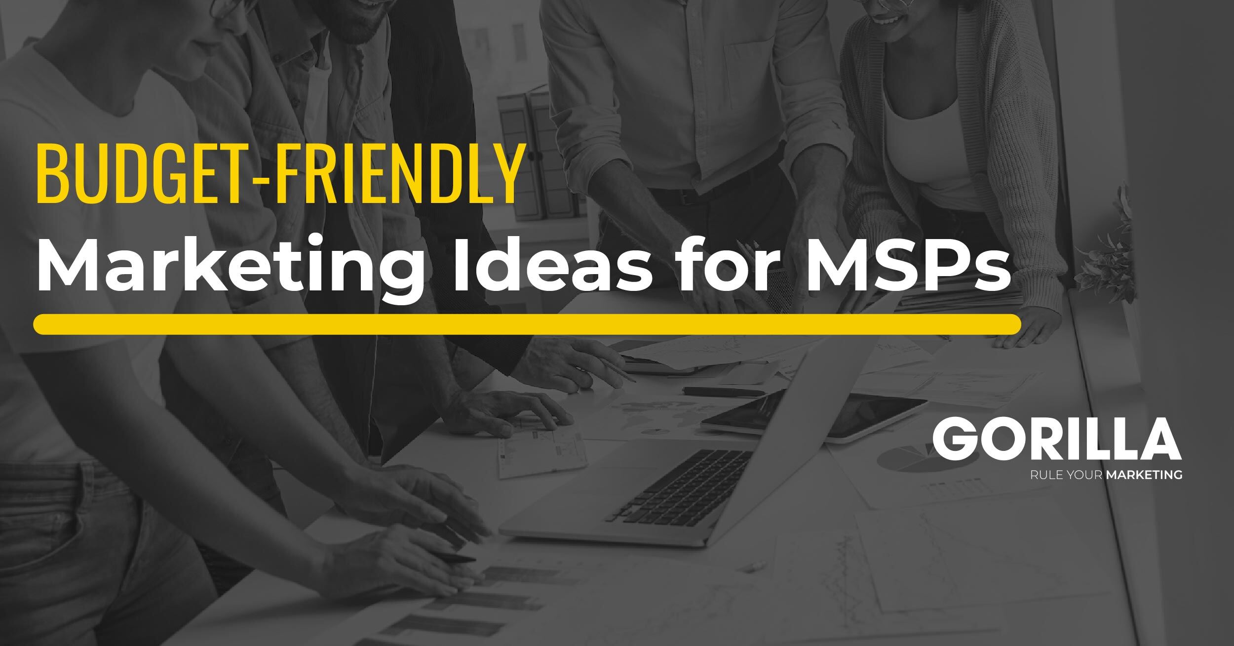 How to Access High-Quality Marketing Resources for Your MSP on a Budget