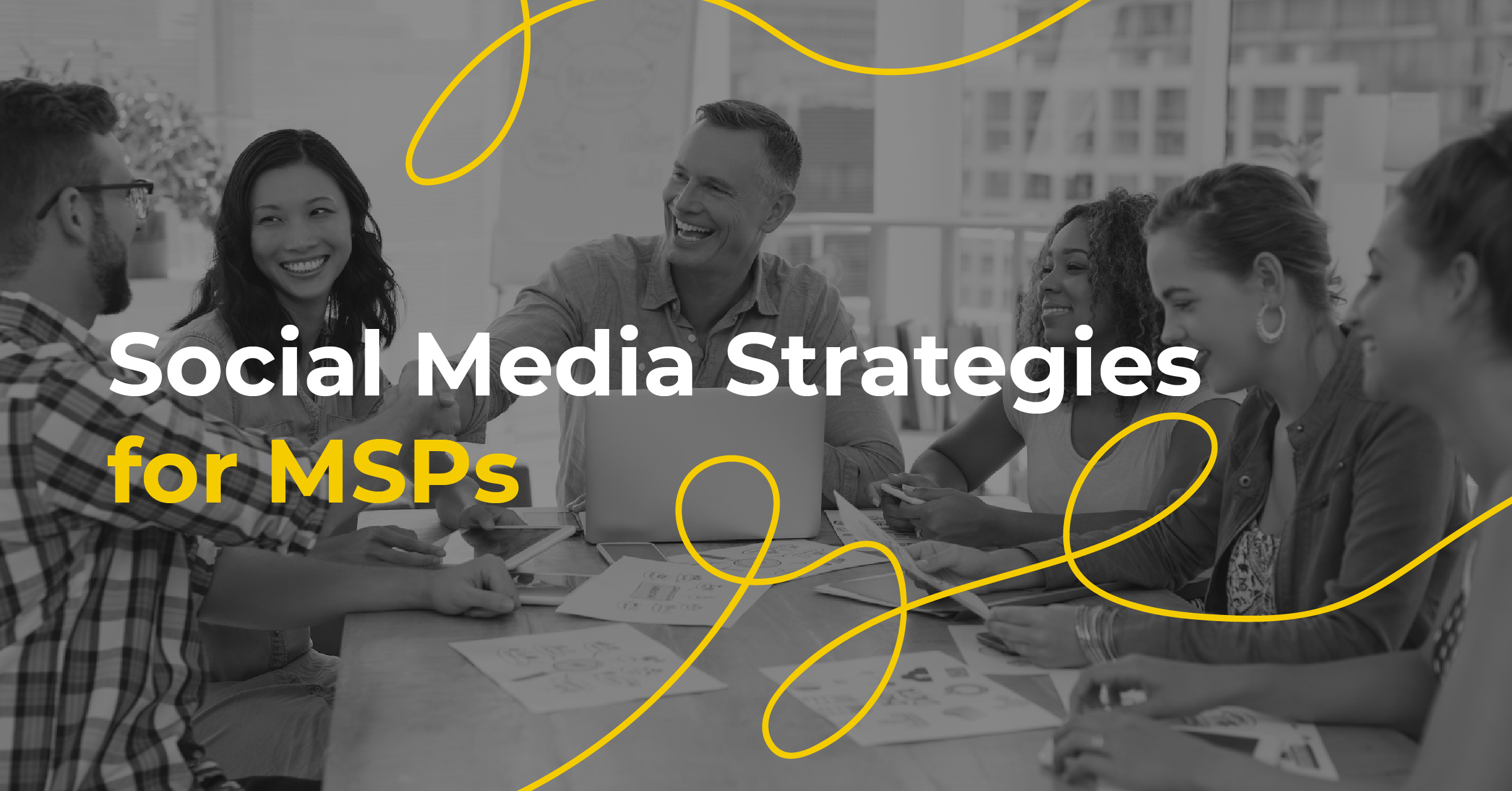 Social Media Strategies for MSPs: Building a Brand That Resonates