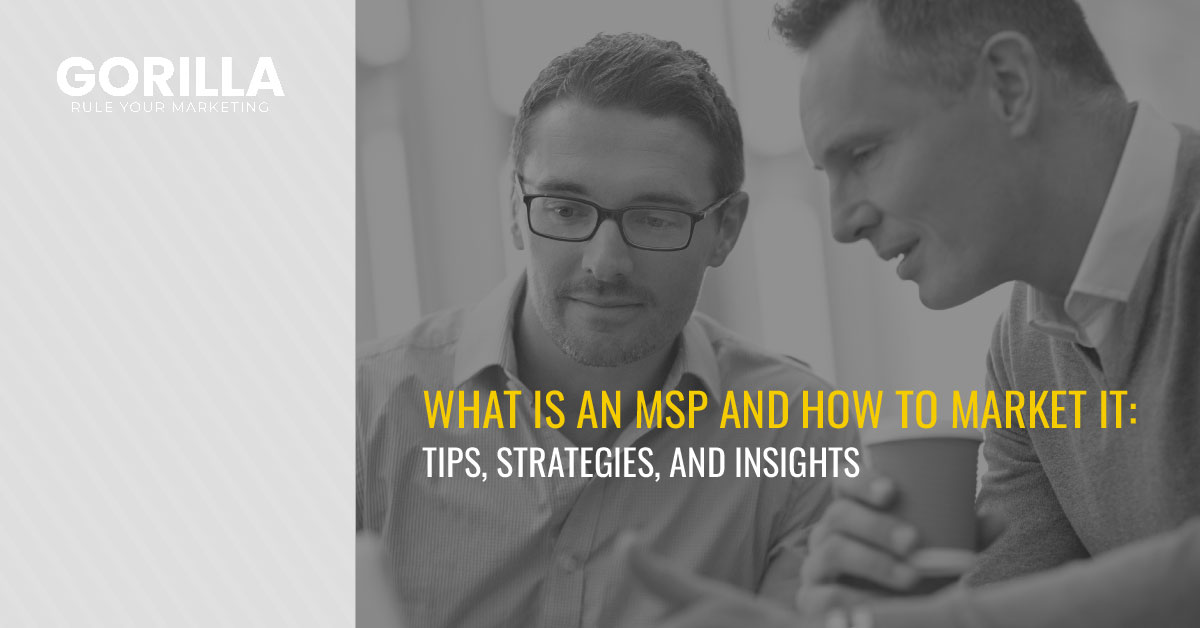 What is an MSP and How to Market It: Tips, Strategies, and Insights