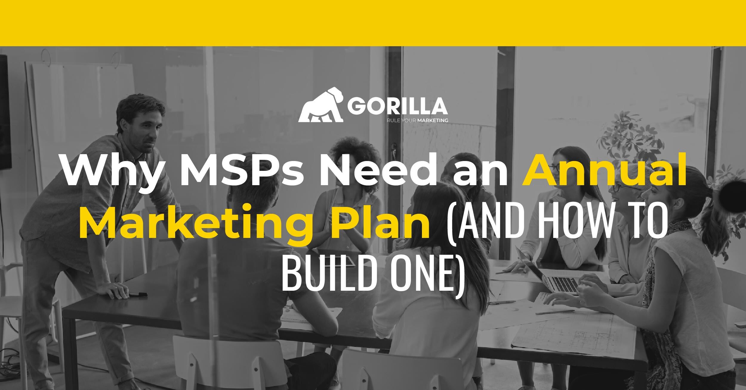 Why MSPs Need an Annual Marketing Plan (And How to Build One)